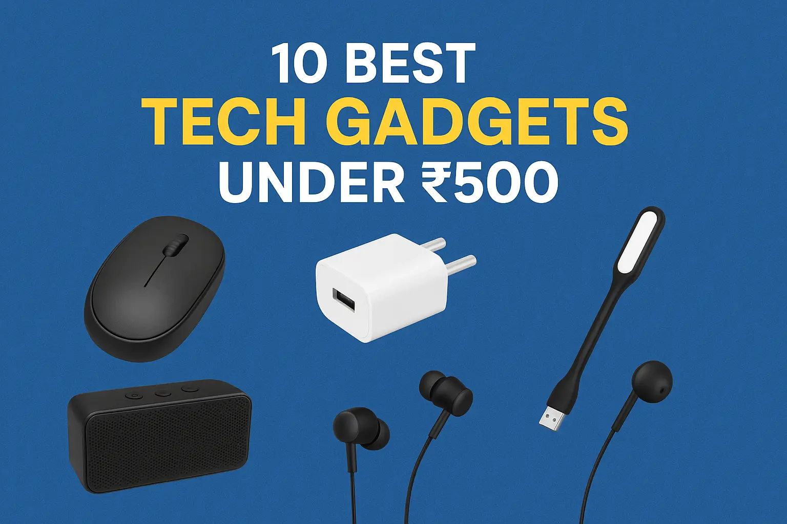 10 Best Tech Gadgets Under ₹500 (2025) – Affordable & Must-Have Tech