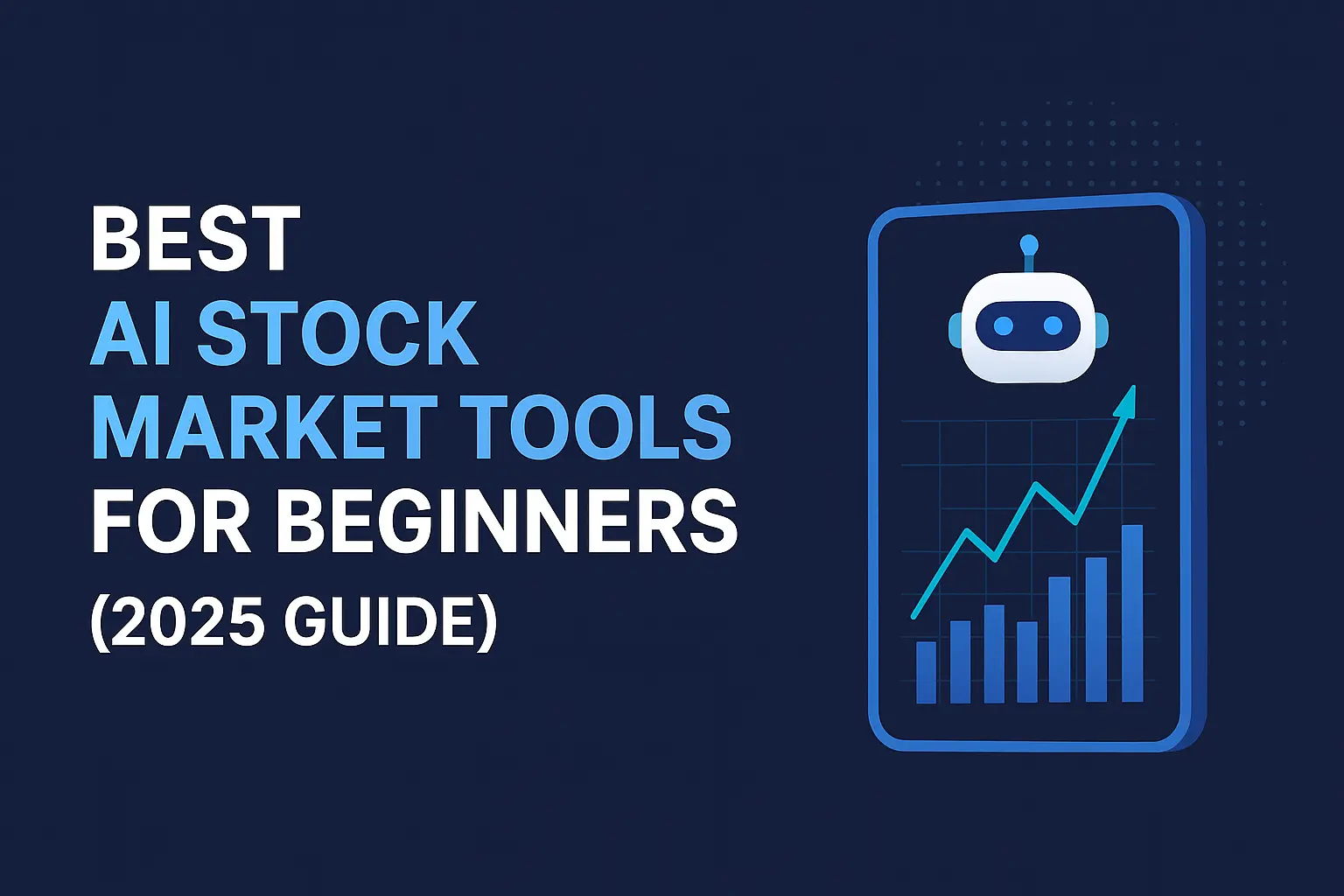 Best AI Stock Market Tools for Beginners (2025 Guide)