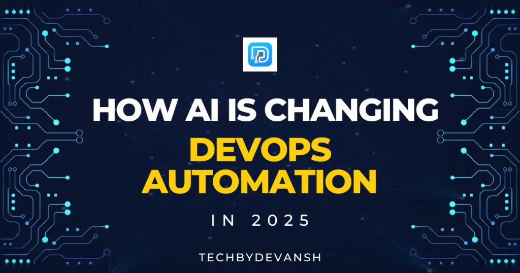 How AI Is Changing DevOps Automation in 2025 – TechByDevansh