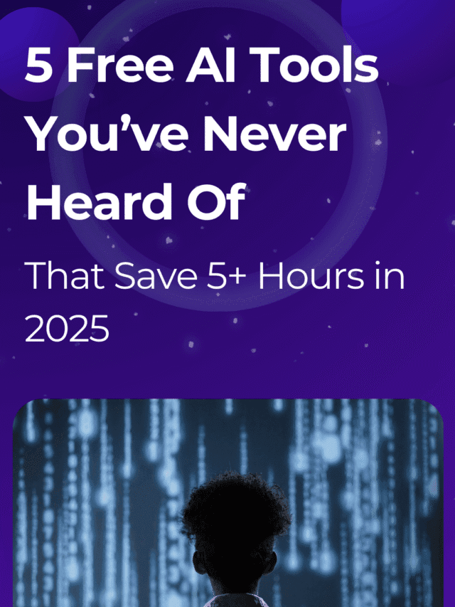 5 Free AI Tools you’ve never heard of that save 5+ hours in 2025