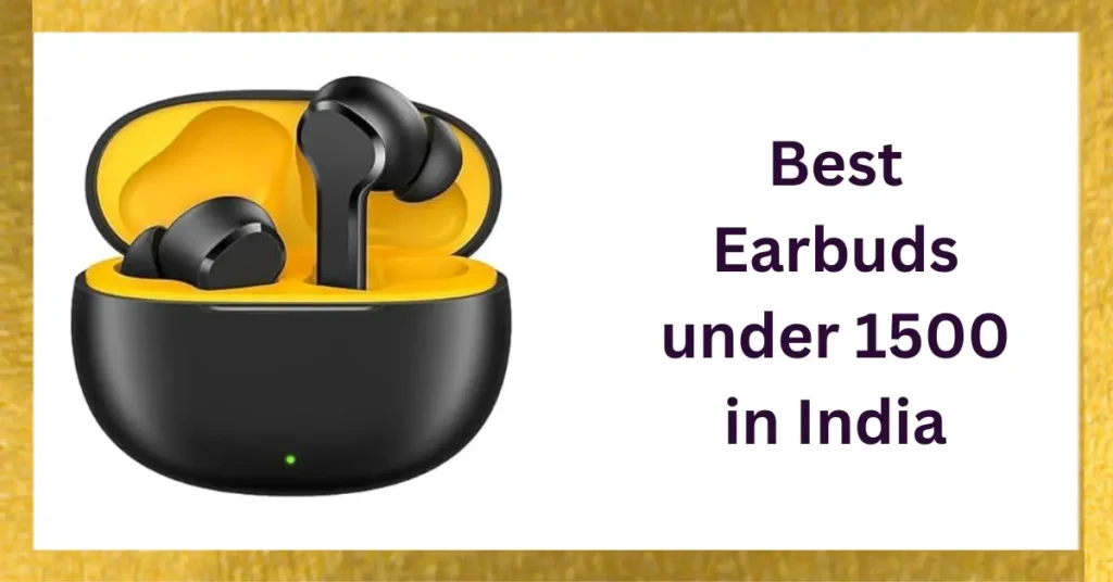 Best Earbuds Under ₹1500 for Calling in Noisy Places