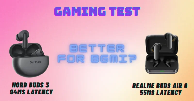 realme Buds Air 6 vs OnePlus Nord Buds 3 gaming latency test