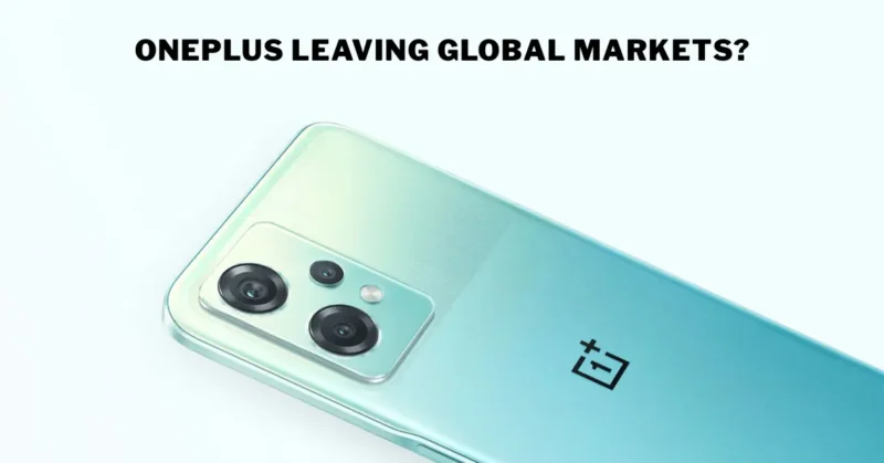 OnePlus Leaving Global Markets